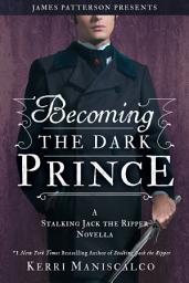 Icon image Becoming the Dark Prince: A Stalking Jack the Ripper Novella