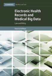 Icon image Electronic Health Records and Medical Big Data: Law and Policy