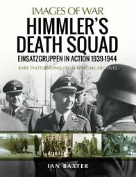 Icon image Himmler's Death Squad: Einsatzgruppen in Action, 1939–1944