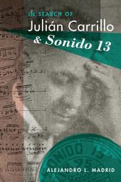 Icon image In Search of Julián Carrillo and Sonido 13