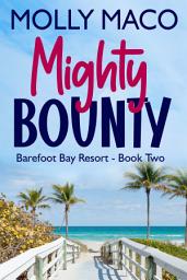 Icon image Mighty Bounty ( Beach Romance ): A Cozy Beachside Romance ( Barefoot Bay Resort )