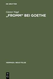 Icon image "Fromm" bei Goethe: Eine Wortmonographie