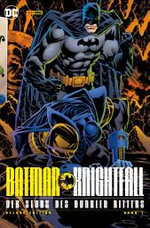 Icon image Batman: Knightfall - Der Sturz des Dunklen Ritters (Deluxe Edition)
