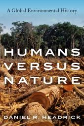 Icon image Humans versus Nature: A Global Environmental History