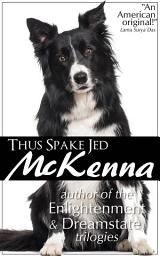 Icon image Thus Spake Jed Mckenna: Author of the Enlightenment and Dreamstate Trilogies