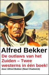 Icon image De outlaws van het Zuiden – Twee westerns in één boek!