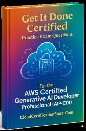 Icon image Get It Done Certified Practice Exam Questions for the AWS Certified Generative AI Developer Professional (AIP-C01): 500+ Exam-Style Questions | Detailed Explanations | Review Checklist & Scorecard