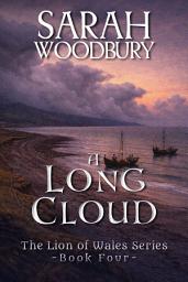 Icon image A Long Cloud (The Lion of Wales Series Book 4)