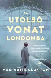 Icon image Az utolsó vonat Londonba