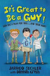 Icon image It's Great to Be a Guy!: God Has a Plan for You...and Your Body!