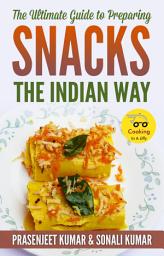 Icon image The Ultimate Guide to Preparing Snacks the Indian Way