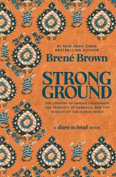 Icon image Strong Ground: The Lessons of Daring Leadership, the Tenacity of Paradox, and the Wisdom of the Human Spirit