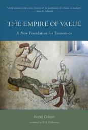 Icon image The Empire of Value: A New Foundation for Economics