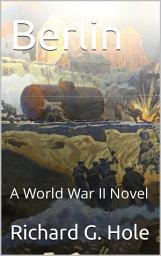 Icon image Berlin: A World War II Novel