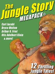 Icon image The Jungle Story MEGAPACK®: 12 Thrilling Jungle Tales