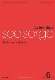Icon image Lebendige Seelsorge 6/2022: Kirche am Nullpunkt