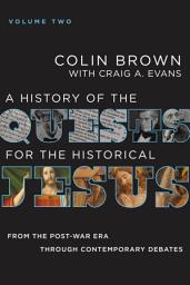 Icon image A History of the Quests for the Historical Jesus, Volume 2: From the Post-War Era through Contemporary Debates