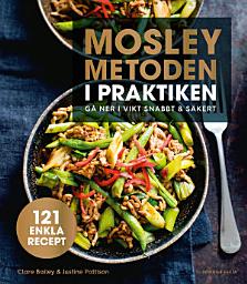 Icon image Mosleymetoden i praktiken : gå ner i vikt snabbt & säkert
