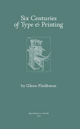 Icon image Six Centuries of Type & Printing