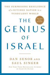 Icon image The Genius of Israel: The Surprising Resilience of a Divided Nation in a Turbulent World
