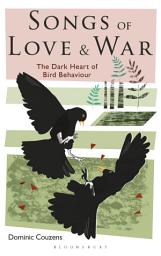 Icon image Songs of Love and War: The Dark Heart of Bird Behaviour