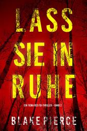 Icon image Lass sie in Ruhe (Ein Fiona Red FBI-Thriller – Band 2)
