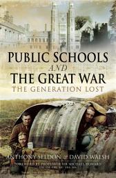 Icon image Public Schools and The Great War: The Generation Lost