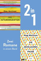 Icon image Die Interessanten & Die Zehnjahrespause: Zwei Romane in einem Band