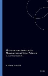 Icon image Greek commentaries on the Nicomachean ethics of Aristotle: 1. Eustratius on Book I