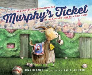 Icon image Murphy's Ticket: The Goofy Start and Glorious End of the Chicago Cubs Billy Goat Curse