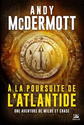 Icon image Une aventure de Wilde et Chase, T1 : A la poursuite de l'Atlantide