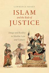 Icon image Islam and the Rule of Justice: Image and Reality in Muslim Law and Culture