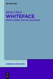 Icon image Whiteface: Improv Comedy and Anti-Blackness