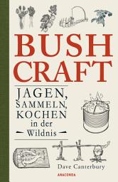 Icon image Bushcraft - Jagen, Sammeln, Kochen in der Wildnis (Überlebenstechniken, Survival)