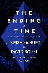 Icon image The Ending of Time: Where Philosophy and Physics Meet