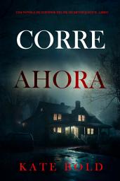 Icon image Corre ahora (Una novela de suspense del FBI de Brynn Justice - Libro uno)