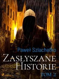 Icon image Zasłyszane historie. Tom 2: Tom 2