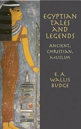 Icon image Egyptian Tales and Legends: Ancient, Christian, Muslim