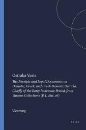 Icon image Ostraka Varia: Tax Receipts and Legal Documents on Demotic, Greek, and Greek-Demotic Ostraka, Chiefly of the Early Ptolemaic Period, from Various Collections (P. L. Bat. 26)