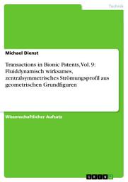 Icon image Transactions in Bionic Patents, Vol. 9: Fluiddynamisch wirksames, zentralsymmetrisches Strömungsprofil aus geometrischen Grundfiguren