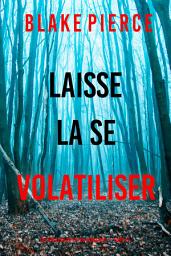 Icon image Laisse la se volatiliser (Un thriller du FBI de Fiona Red — Tome 13)