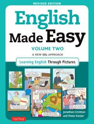 Icon image English Made Easy Volume Two: A New ESL Approach: Learning English Through Pictures