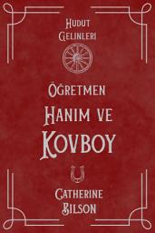 Icon image Öğretmen Hanım ve Kovboy: Vahşi Batı'nın Kalbinde Aşk