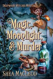 Icon image Magic, Moonlight, and Murder: A Paranormal Cozy Mystery