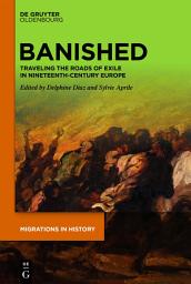 Icon image Banished: Traveling the Roads of Exile in Nineteenth-Century Europe