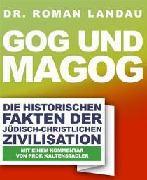 Icon image Gog und Magog: Die historischen Fakten der jüdisch-christlichen Zivilisation