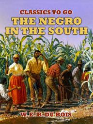Icon image The Negro In The South: Restored Classics to Go Edition
