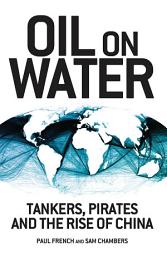 Icon image Oil on Water: Tankers, Pirates and the Rise of China