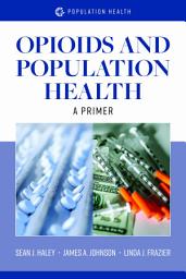 Icon image Opioids and Population Health: A Primer: A Primer