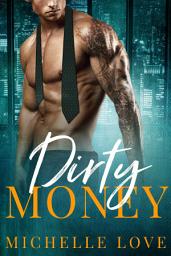 Icon image Dirty Money: A Billionaire Romance